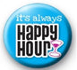 1.25-inch round blue pinback button with 'It's always Happy Hour' text and hourglass icon