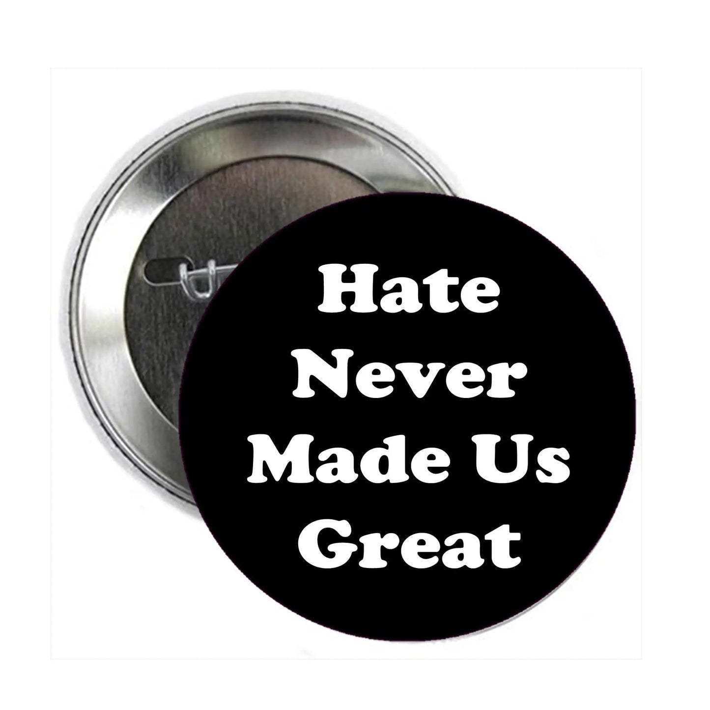 Hate Never Made Us Great Pinback Trump - My Pinbacks