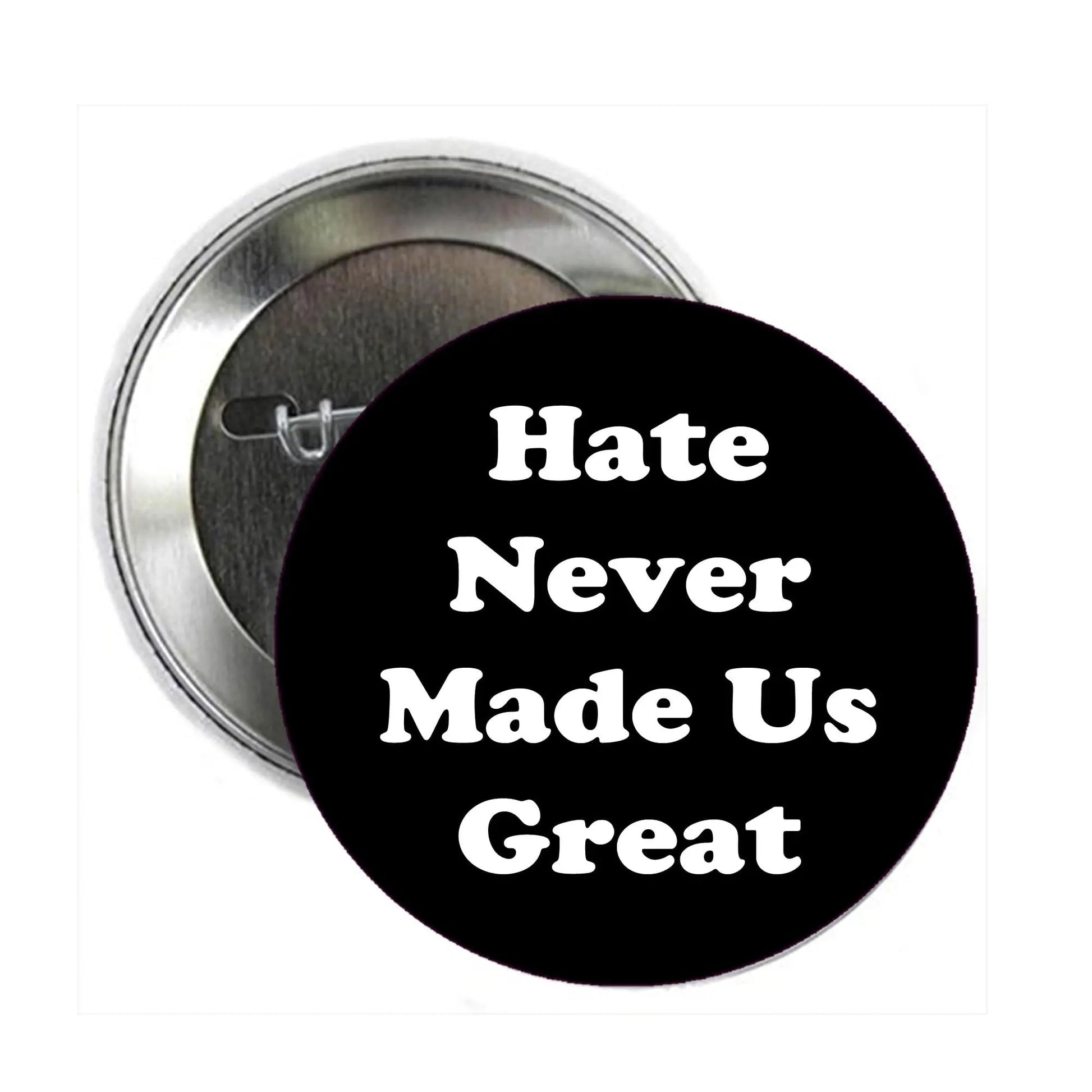 Hate Never Made Us Great Pinback Trump - My Pinbacks