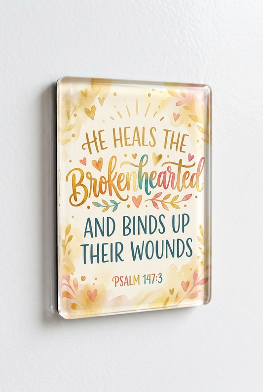 He heals the brokenhearted and binds up their wounds Acrylic Fridge Magnetic 3-inch x 4-inch