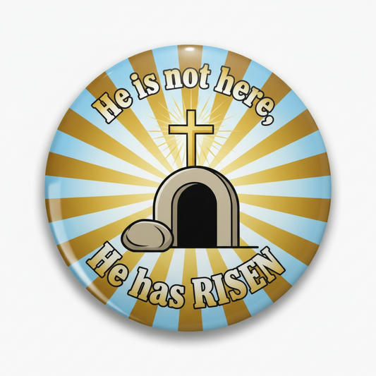 He is not here, he has RISEN Pinback 2.25-inch