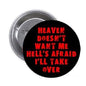 Round 1.25-inch pinback button, black with bold red “HEAVEN DOESN'T WANT ME” text