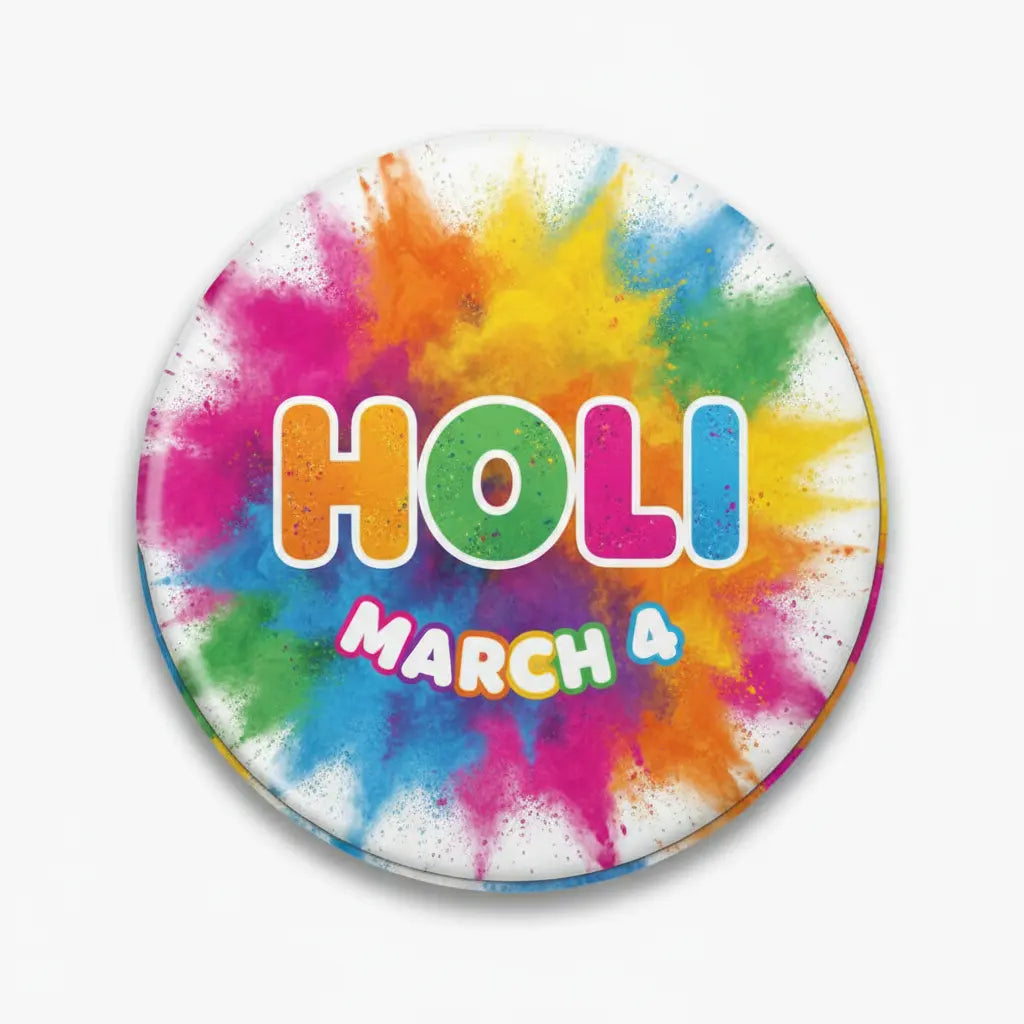 Holi - March 4 Pin Button 2.25-inch - mypinbacks.com