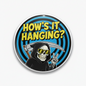 Hows it Hanging Death Bill and Ted Pinback 2.25-inch