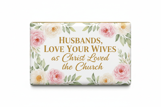 Husbands love your wives as Christ loved the church Acrylic Fridge Magnetic 3-inch x 4-inch - My Pinbacks