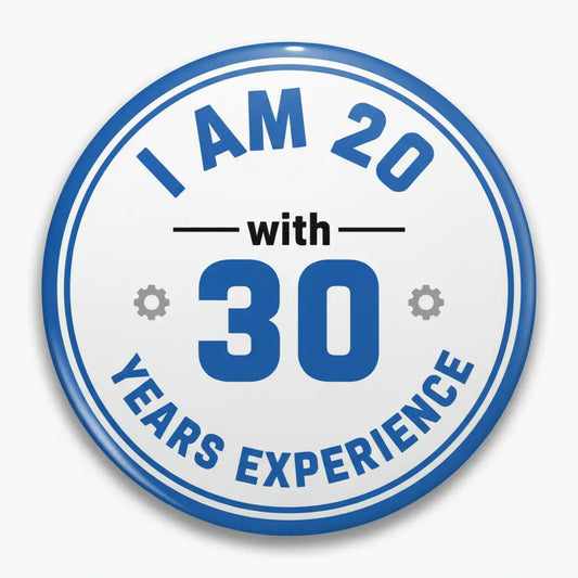 I am 20 with 30 years experience Pinback 2.25-inch