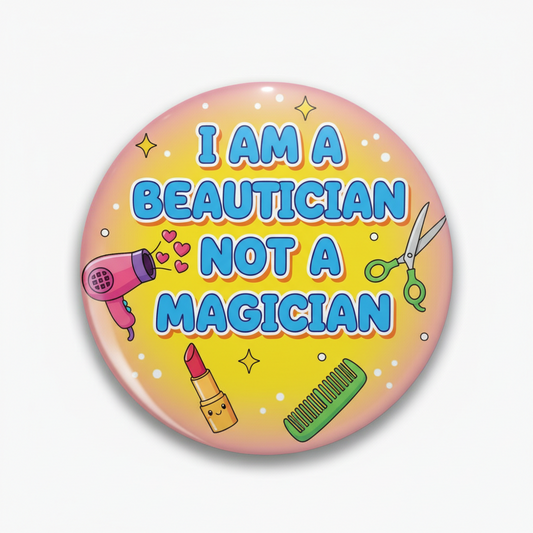 2.25-inch pinback badge with slogan 'Beautician Not a Magician' and beauty icons