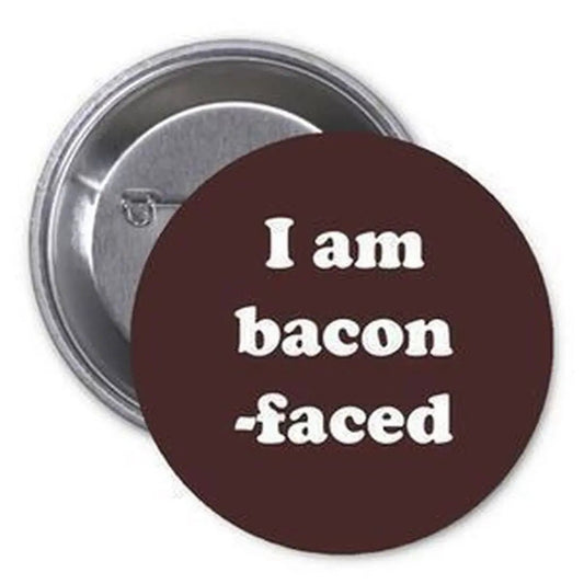 I am bacon faced 1.25-inch Pinback Button Pin Sarcasm - My Pinbacks