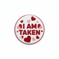 2.25-inch pinback button: red "I AM TAKEN" hearts design
