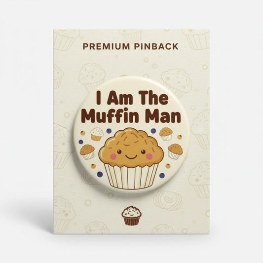 I Am The Muffin Man Pinback 2.25-inch
