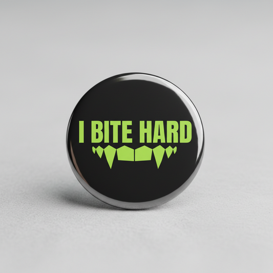I BITE HARD Pinback 2.25-inch