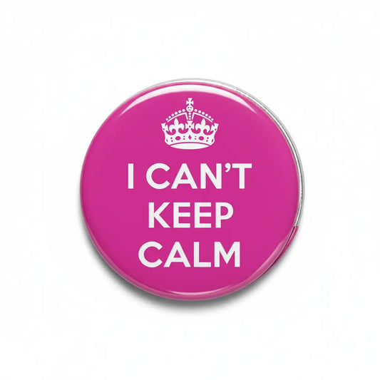 I Cant Keep Calm Pinback 2.25-inch