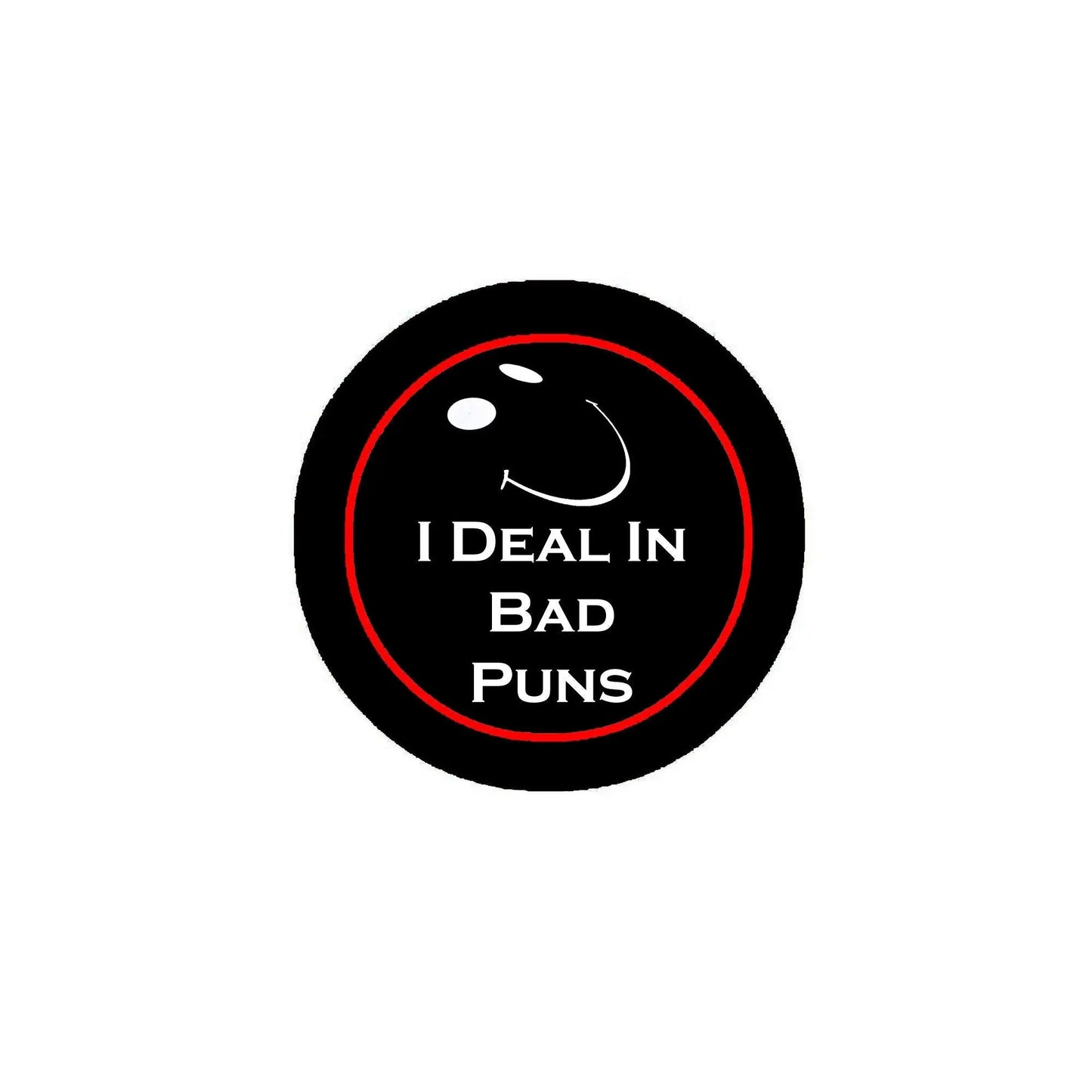 I Deal In Bad Puns Ironic Random Style Pinback 2.25-inch - My Pinbacks