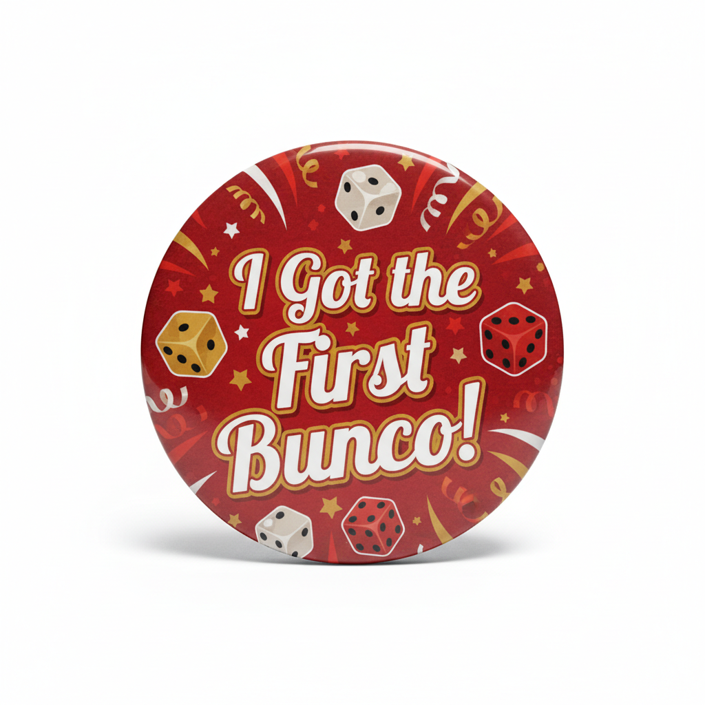I got the first Bunco Pinback 2.25-inch