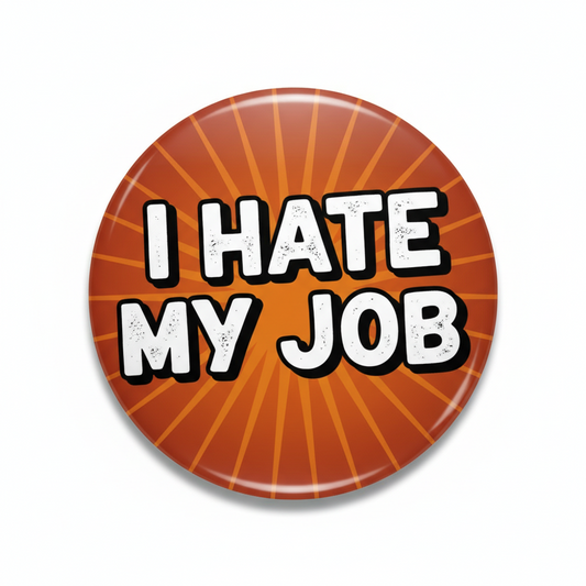 I hate my job Pinback 2.25-inch
