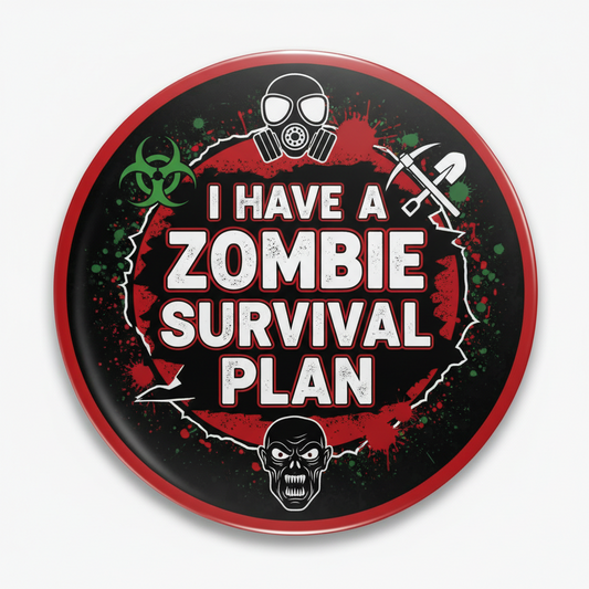 I Have a Zombie Survival Plan Pinback 2.25-inch