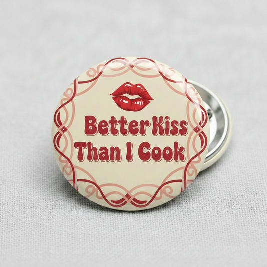 I Kiss Better Than I Cook Pinback 2.25-inch Mypinbacks.com