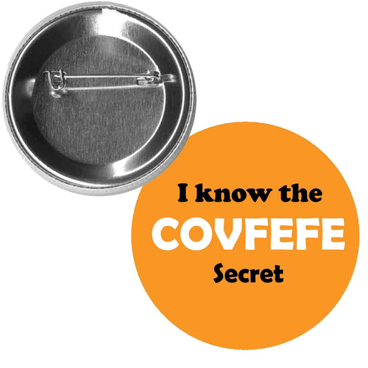I Know the Covfefe Secret Pinback 2.25-inch - My Pinbacks