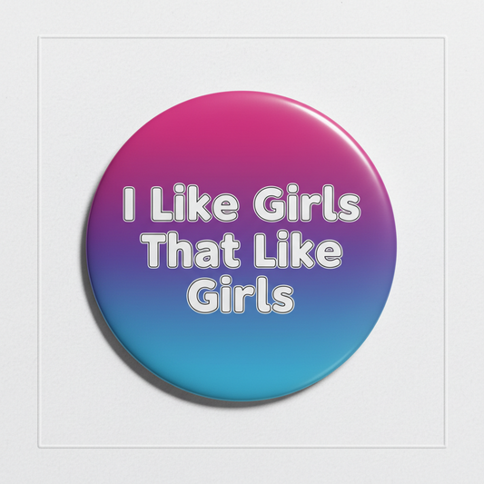 I like girls that like girls Pinback 2.25-inch