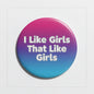 2.25-inch pinback button, purple-to-blue gradient, text: 'I Like Girls That Like Girls'