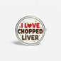 Round pinback button with heart and 'I Love Chopped Liver' text, 2.25-inch