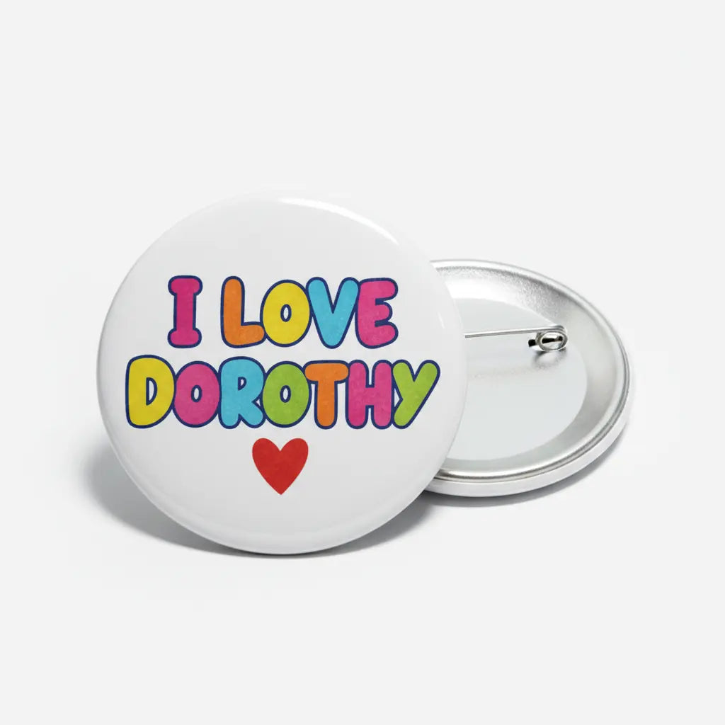 I Love Dorothy Pinback 2.25-inch