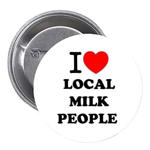 I Love Local Milk People Pinback 2.25-inch 10 Pcs - My Pinbacks