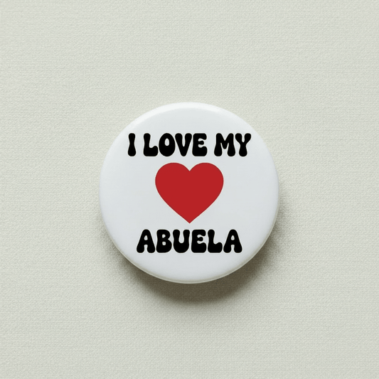 I Love my Abuela Pinback 2.25-inch - My Pinbacks