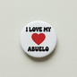 2.25-inch pinback button with white face, 'I LOVE MY' red heart and 'ABUELO' text