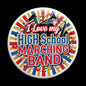 Circular marching band pinback button with “I Love my HIGH School MARCHING BAND” text