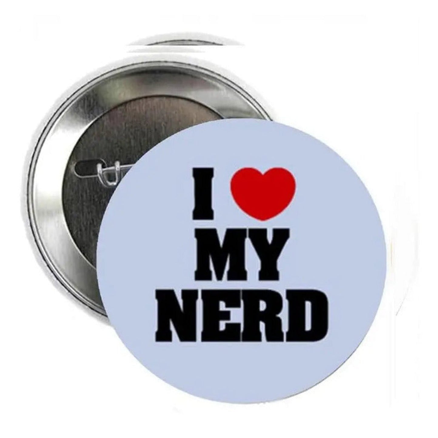 I Love my Nerd Pinback 2.25-inch - My Pinbacks