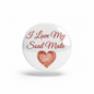 White round I Love My Soul Mate pinback button with red script text and heart graphic