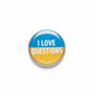 Blue and yellow pinback button with 'I LOVE QUESTIONS' lettering