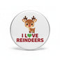 Round pinback button with reindeer face and “I LOVE REINDEERS” text