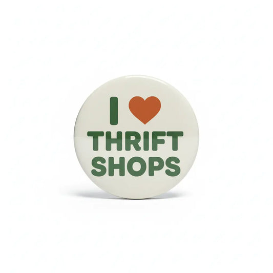 I Love Thrift Shops Pinback 2.25-inch