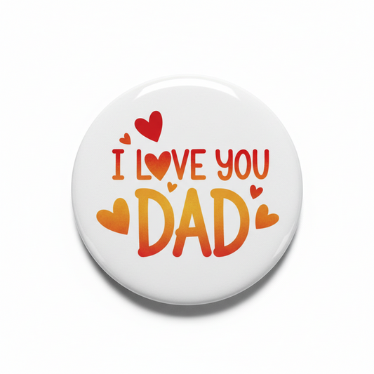 I Love you Dad Pinback 2.25-inch
