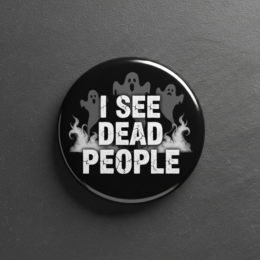 I See Dead People Pinback 2.25-inch