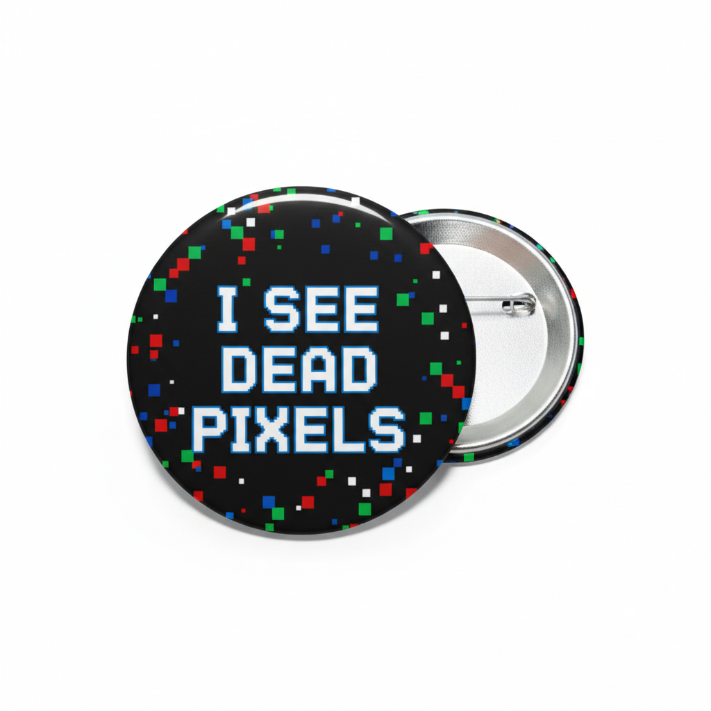 I see dead pixels Pinback 2.25-inch