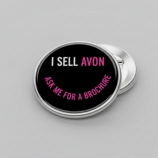 Ask me for an AVON brochure Pinback 2.25-inch