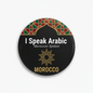 I Speak ARABIC MOROCCAN SPOKEN Morocco Magnet 2.25-inch - My Pinbacks
