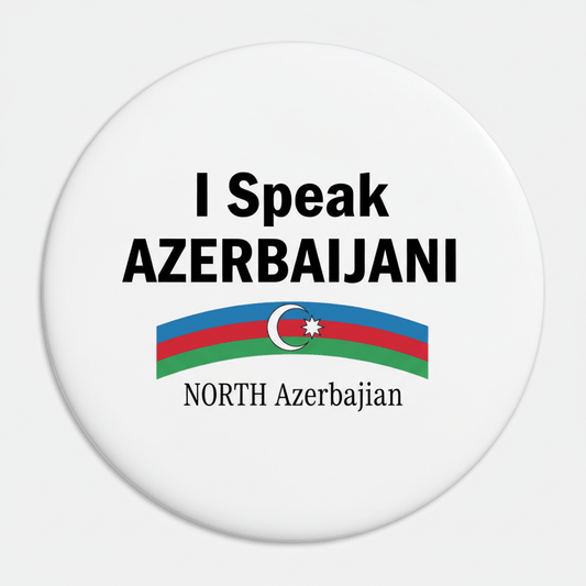 I Speak AZERBAIJANI NORTH Azerbaijan Magnet 2.25-inch - My Pinbacks
