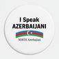 I Speak AZERBAIJANI NORTH Azerbaijan Magnet 2.25-inch - My Pinbacks