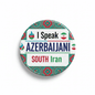 I Speak AZERBAIJANI SOUTH Iran Magnet 2.25-inch - My Pinbacks