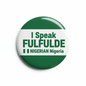 I Speak FULFULDE NIGERIAN Nigeria Magnet 2.25-inch - My Pinbacks