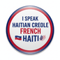 I Speak HAITIAN CREOLE FRENCH Haiti Magnet 2.25-inch - My Pinbacks