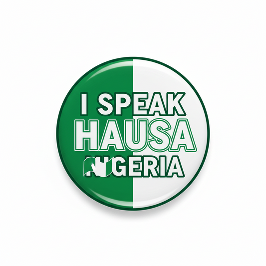 Round green pinback button with white text: I SPEAK HAUSA NIGERIA