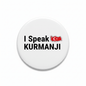 I Speak KURMANJI Turkey Magnet 2.25-inch - My Pinbacks