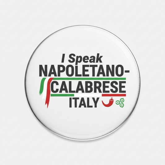 2.25-inch round pinback button with rim; white face text 'I Speak NAPOLETANO-CALABRESE' 'ITALY'