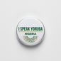 I Speak YORUBA Nigeria Magnet 2.25-inch - My Pinbacks