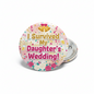 I Survived My Daughters Wedding Pinback 2.25-inch